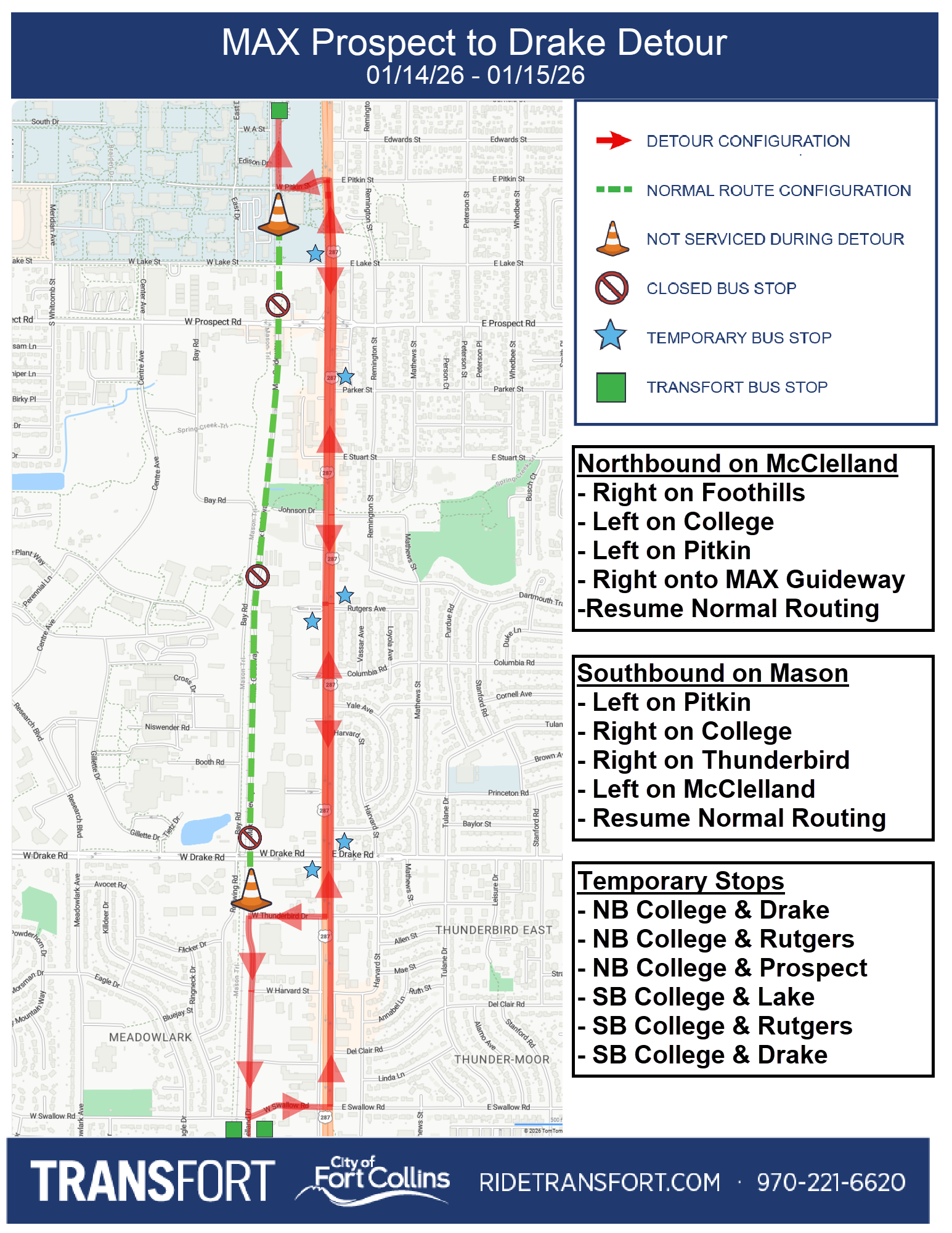 Northbound on McClelland: Right on Foothills, Left on College, Left on Pitkin, Right onto MAX Guideway, Resume Normal Routing. Southbound on Mason: Left on Pitkin, Right on College, Right on Thunderbird, Left on McClelland, Resume Normal Routing. Temporary Stops: NB College & Drake, NB College & Rutgers, NB College & Prospect, SB College & Lake, SB College & Rutgers, SB College & Drake.